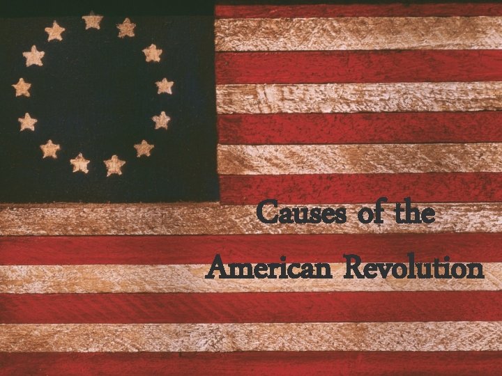 Causes of the American Revolution 