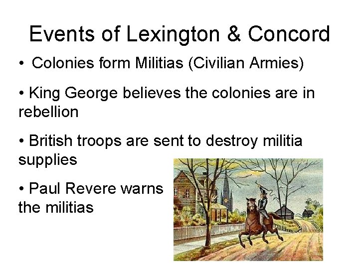 Events of Lexington & Concord • Colonies form Militias (Civilian Armies) • King George