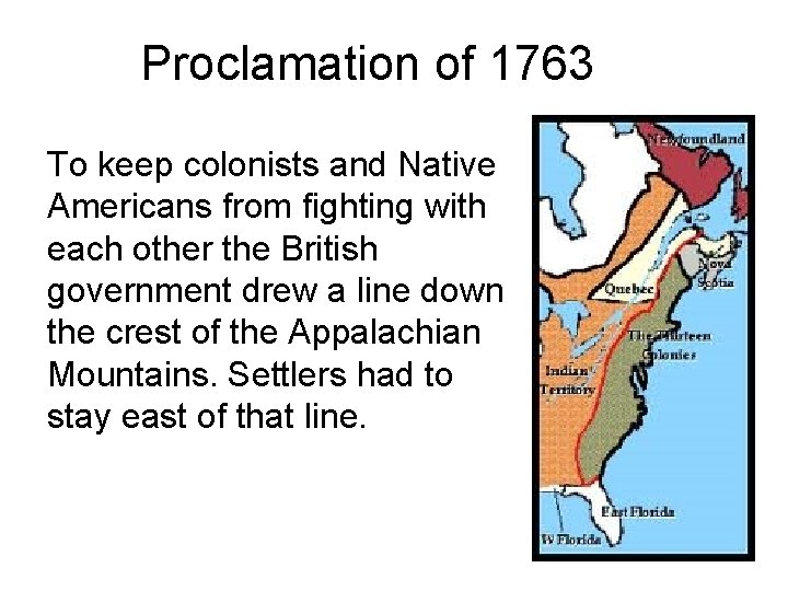 Proclamation of 1763 To keep colonists and Native Americans from fighting with each other