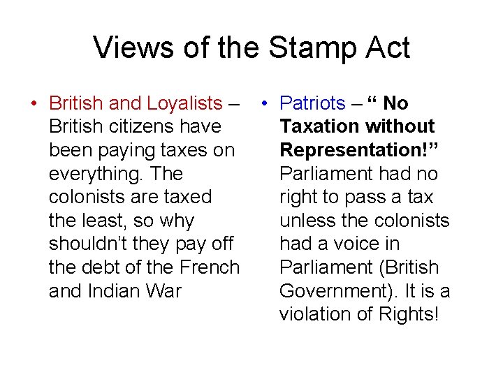 Views of the Stamp Act • British and Loyalists – British citizens have been