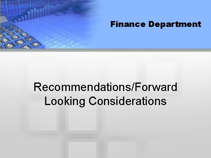 Finance Department Recommendations/Forward Looking Considerations 