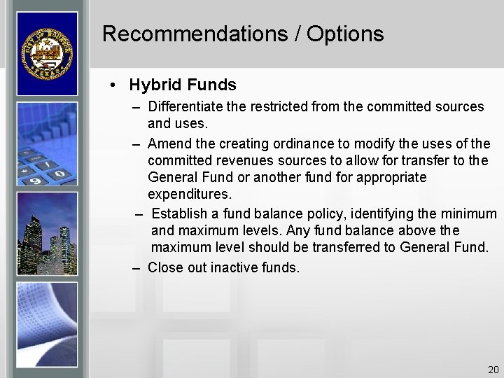 Recommendations / Options • Hybrid Funds – Differentiate the restricted from the committed sources