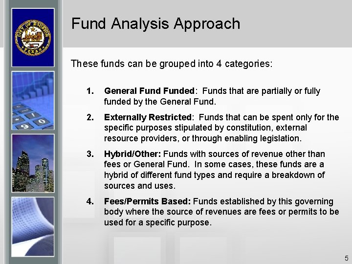 Fund Analysis Approach These funds can be grouped into 4 categories: 1. General Funded: