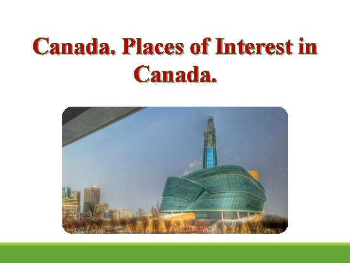 Canada. Places of Interest in Canada. 