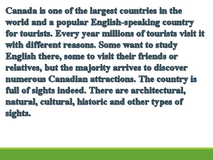 Canada is one of the largest countries in the world and a popular English-speaking