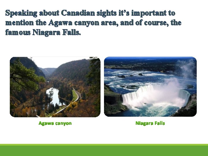 Speaking about Canadian sights it’s important to mention the Agawa canyon area, and of