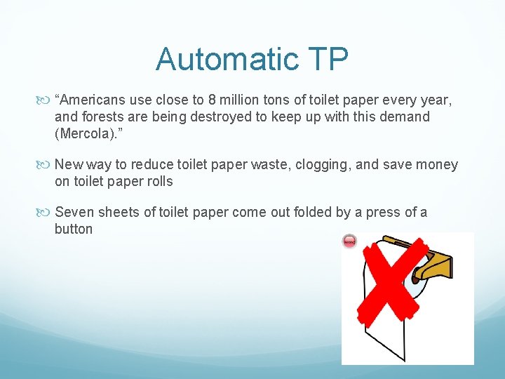 Automatic TP “Americans use close to 8 million tons of toilet paper every year,