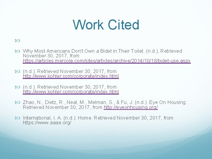 Work Cited Why Most Americans Don't Own a Bidet in Their Toilet. (n. d.