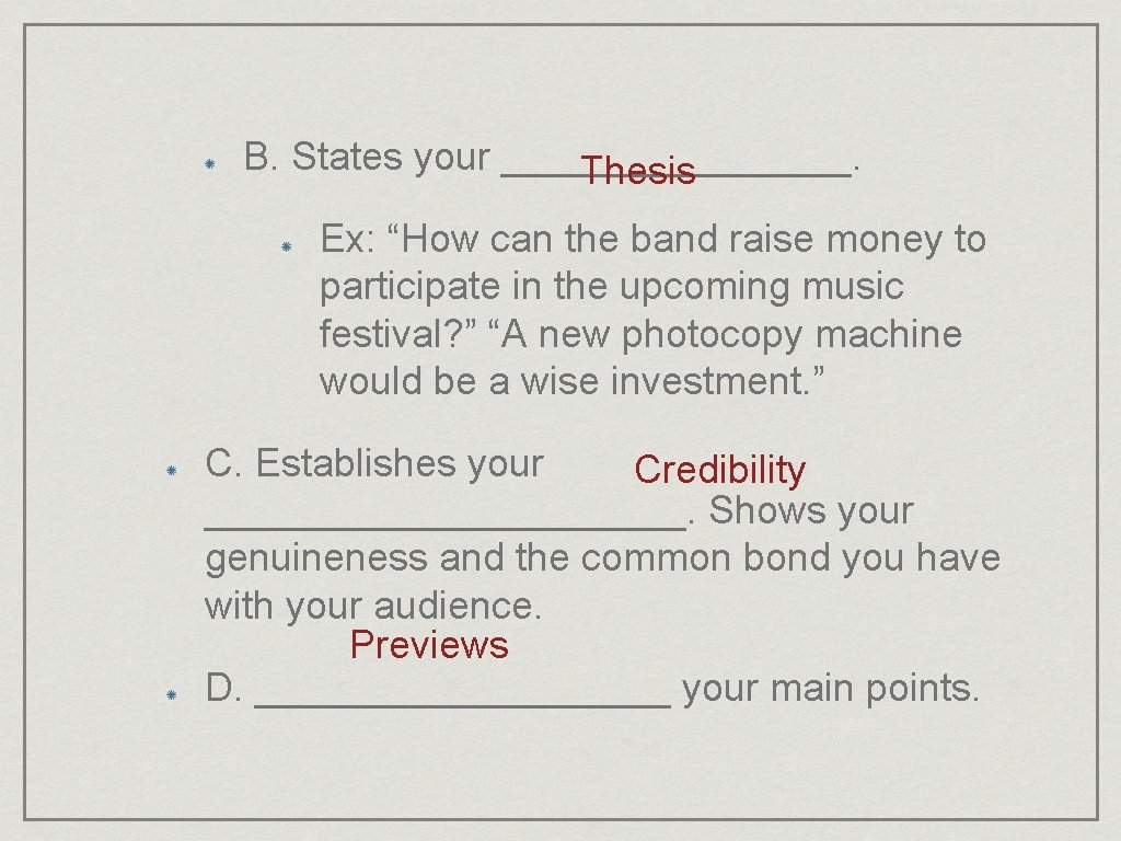 B. States your ________. Thesis Ex: “How can the band raise money to participate
