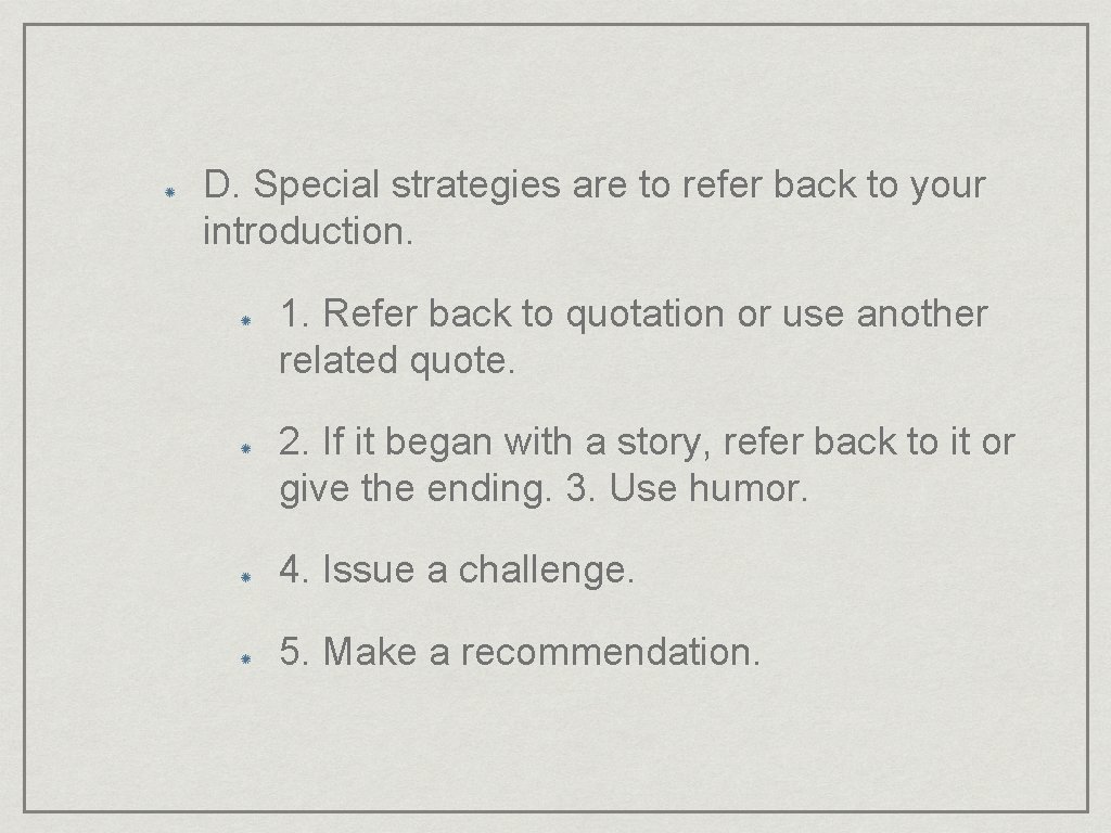 D. Special strategies are to refer back to your introduction. 1. Refer back to