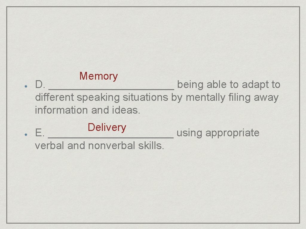 Memory D. ___________ being able to adapt to different speaking situations by mentally filing