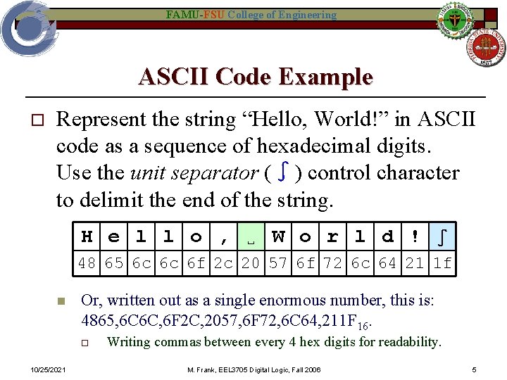 FAMU-FSU College of Engineering ASCII Code Example o Represent the string “Hello, World!” in