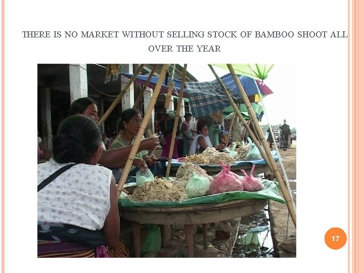 THERE IS NO MARKET WITHOUT SELLING STOCK OF BAMBOO SHOOT ALL OVER THE YEAR