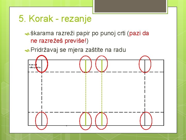 5. Korak - rezanje škarama razreži papir po punoj crti (pazi da ne razrežeš