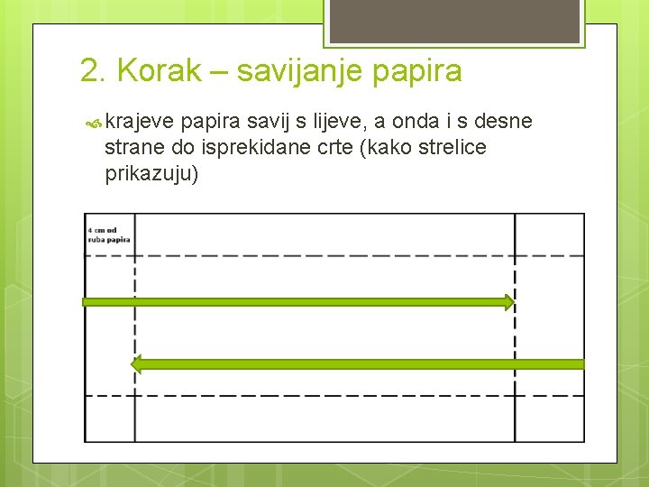 2. Korak – savijanje papira krajeve papira savij s lijeve, a onda i s