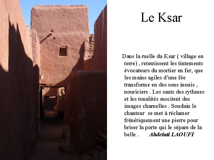 Le Ksar Dans la ruelle du Ksar ( village en terre) , retentissent les