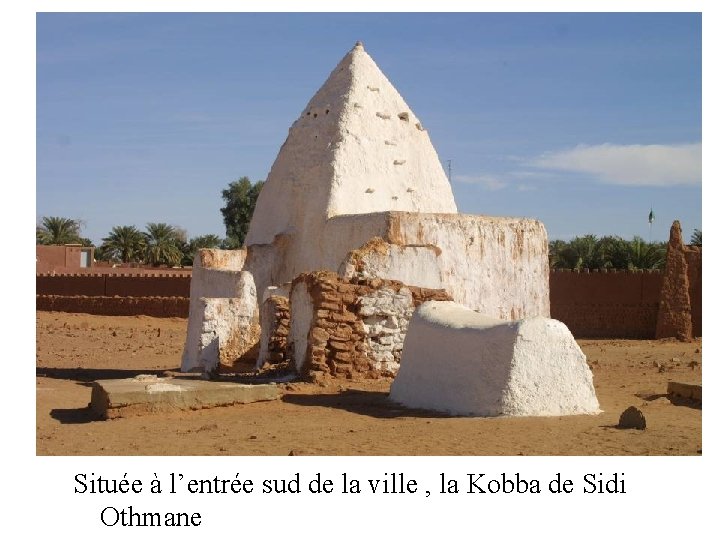 Située à l’entrée sud de la ville , la Kobba de Sidi Othmane 