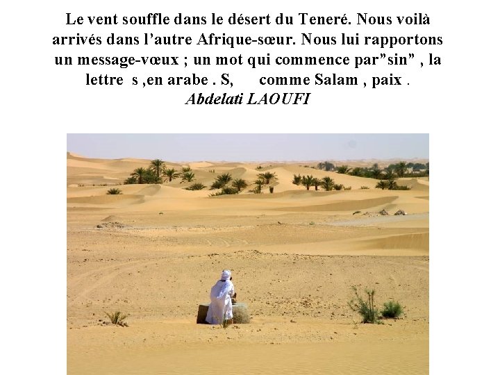 Le vent souffle dans le désert du Teneré. Nous voilà arrivés dans l’autre Afrique-sœur.