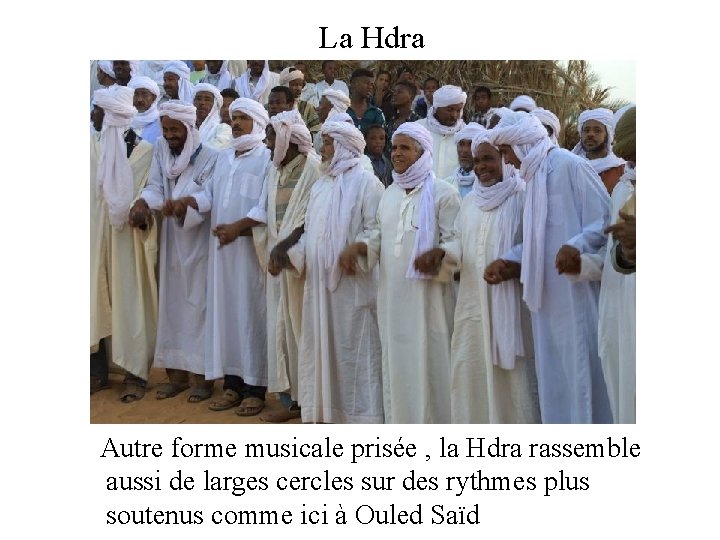 La Hdra Autre forme musicale prisée , la Hdra rassemble aussi de larges cercles