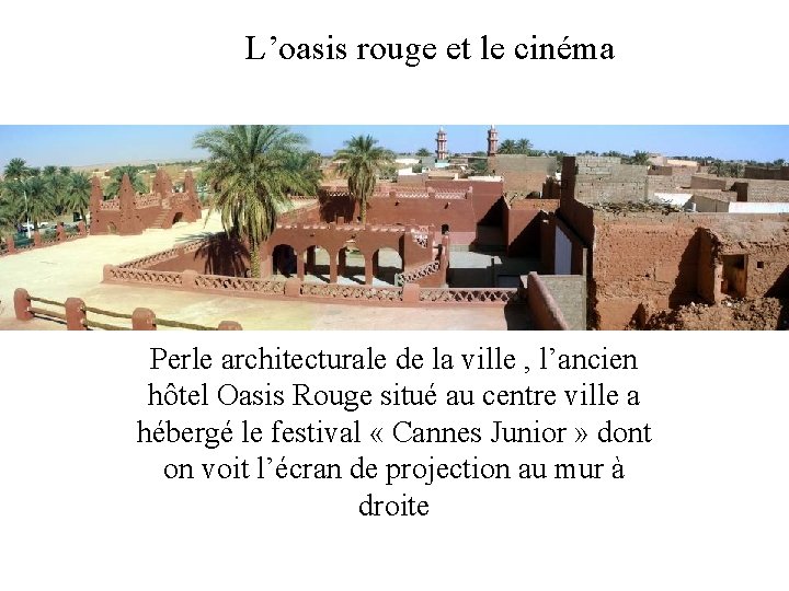 L’oasis rouge et le cinéma Perle architecturale de la ville , l’ancien hôtel Oasis