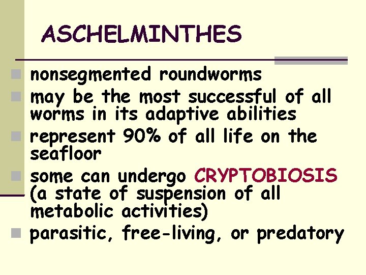 ASCHELMINTHES nonsegmented roundworms may be the most successful of all worms in its adaptive