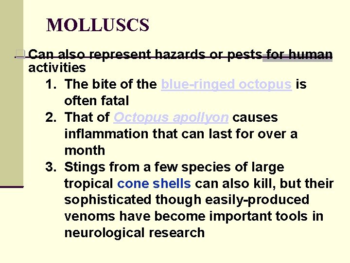 MOLLUSCS Can also represent hazards or pests for human activities 1. The bite of