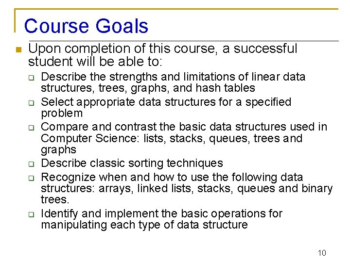 Course Goals n Upon completion of this course, a successful student will be able