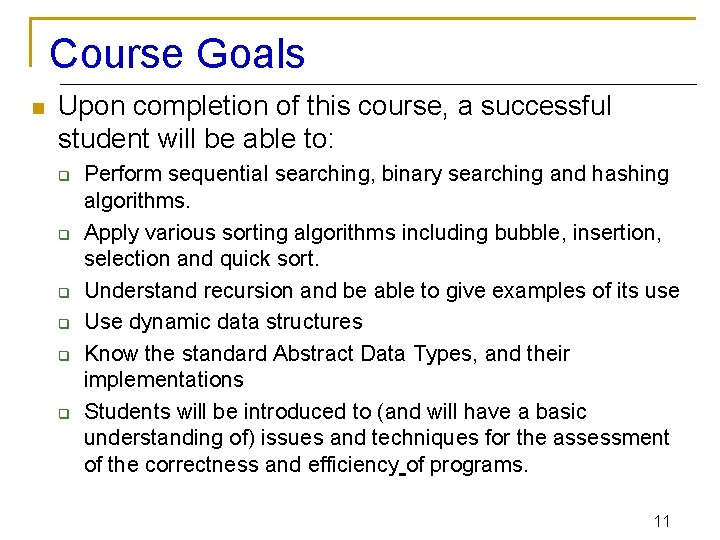 Course Goals n Upon completion of this course, a successful student will be able
