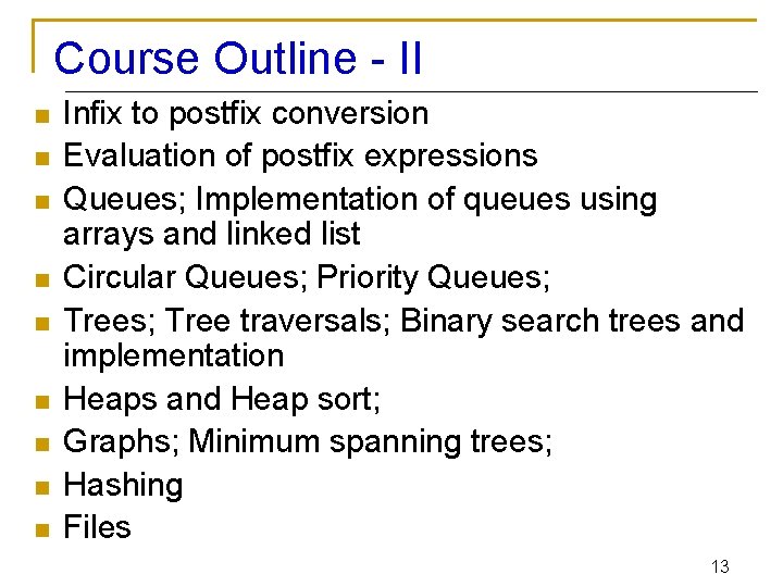 Course Outline - II n n n n n Infix to postfix conversion Evaluation