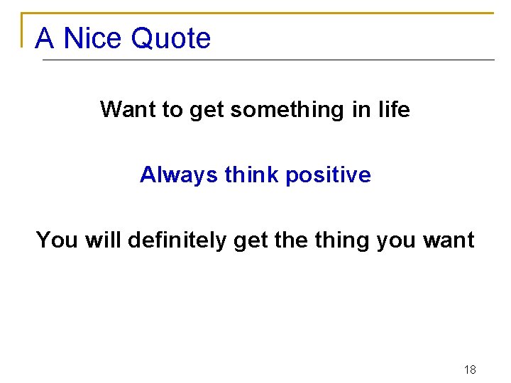 A Nice Quote Want to get something in life Always think positive You will