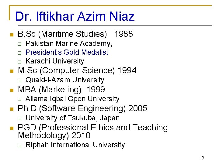 Dr. Iftikhar Azim Niaz n B. Sc (Maritime Studies) 1988 q q q n