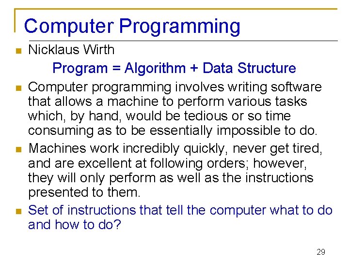 Computer Programming n Nicklaus Wirth Program = Algorithm + Data Structure n n n