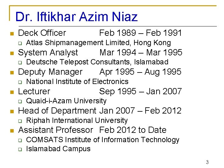 Dr. Iftikhar Azim Niaz n Deck Officer q n n n Sep 1995 –