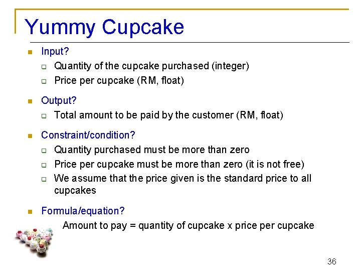 Yummy Cupcake n Input? q Quantity of the cupcake purchased (integer) q Price per