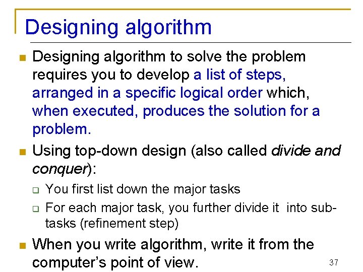 Designing algorithm n n Designing algorithm to solve the problem requires you to develop