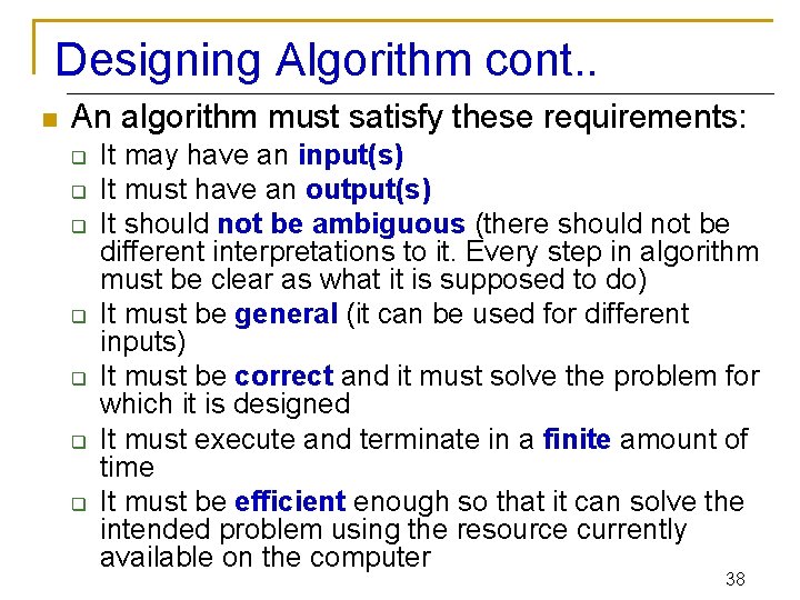 Designing Algorithm cont. . n An algorithm must satisfy these requirements: q q q