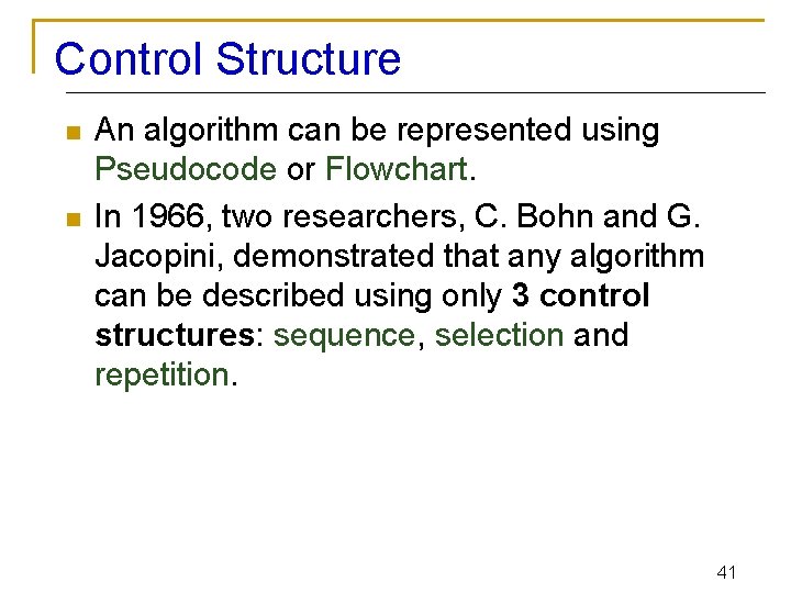 Control Structure n n An algorithm can be represented using Pseudocode or Flowchart. In