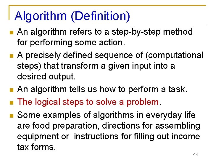 Algorithm (Definition) n n n An algorithm refers to a step-by-step method for performing