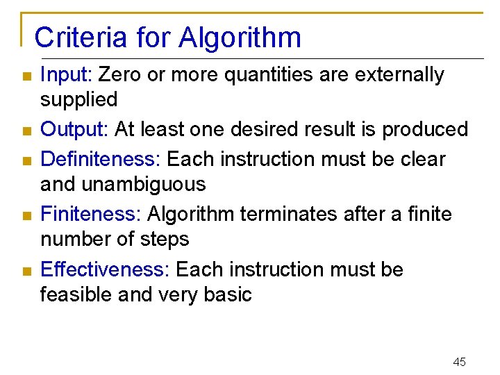 Criteria for Algorithm n n n Input: Zero or more quantities are externally supplied