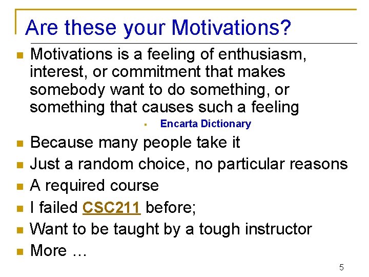 Are these your Motivations? n Motivations is a feeling of enthusiasm, interest, or commitment