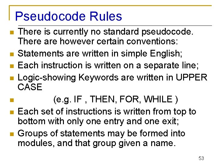 Pseudocode Rules n n n n There is currently no standard pseudocode. There are