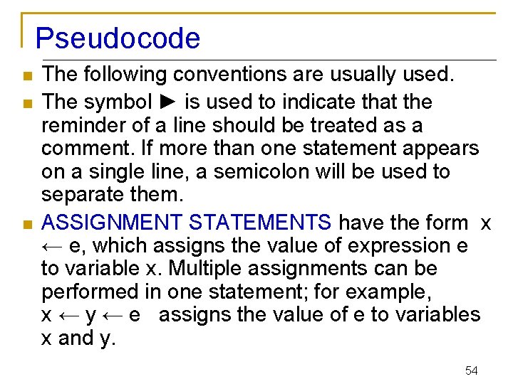 Pseudocode n n n The following conventions are usually used. The symbol ► is
