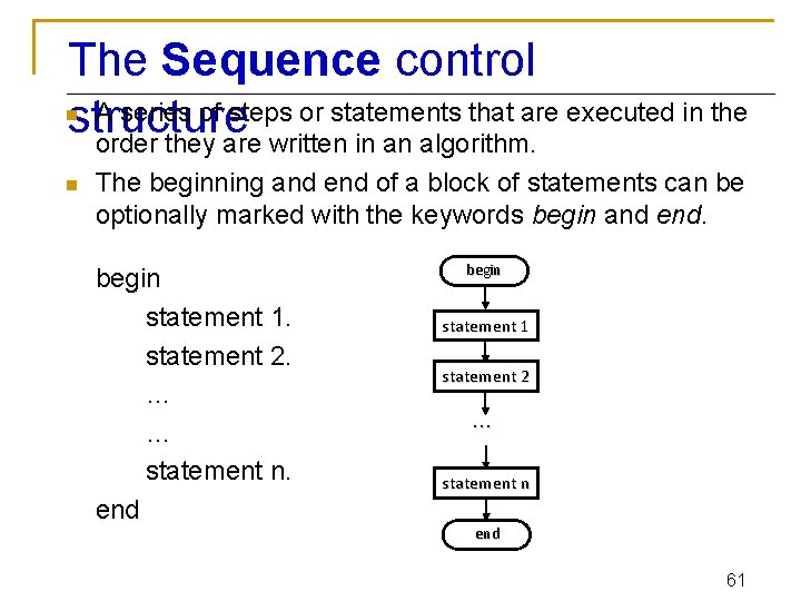 The Sequence control A series of steps or statements that are executed in the