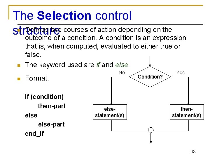 The Selection control Defines two courses of action depending on the structure outcome of