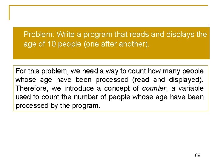 Problem: Write a program that reads and displays the age of 10 people (one