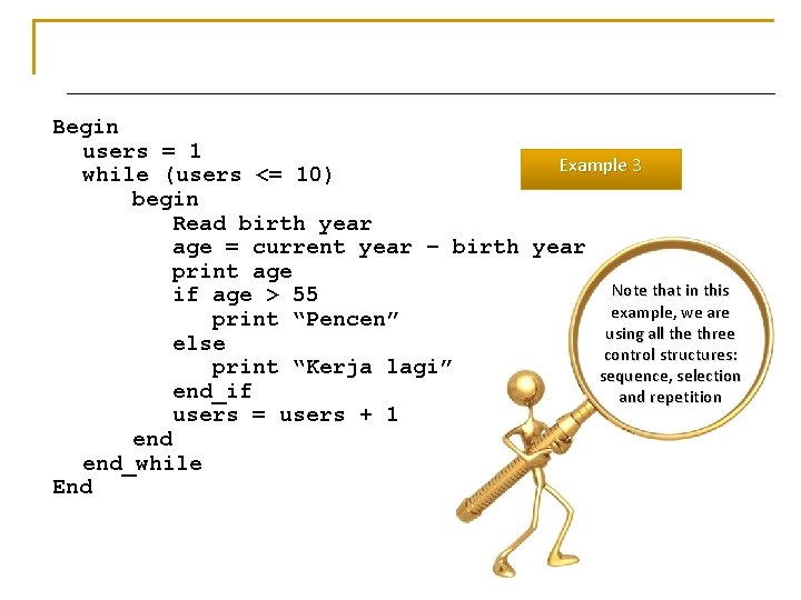 Begin users = 1 Example 3 while (users <= 10) begin Read birth year