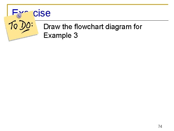 Exercise Draw the flowchart diagram for Example 3 74 