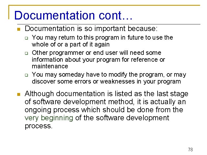 Documentation cont… n Documentation is so important because: q q q n You may