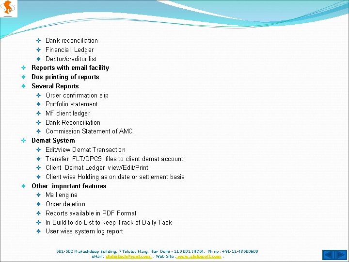 v Bank reconciliation v Financial Ledger v Debtor/creditor list v Reports with email facility