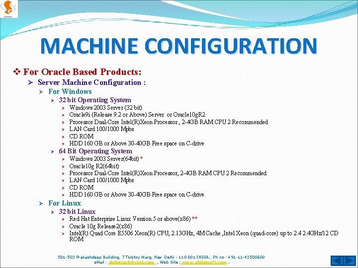 MACHINE CONFIGURATION v For Oracle Based Products: Ø Server Machine Configuration : Ø For